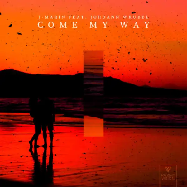 J-Marin - Come My Way Ft. Jordann Wrubel